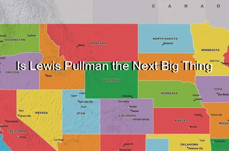 Is Lewis Pullman the Next Big Thing